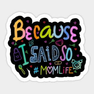 Because I Said So #momlife Funny Mothers Day Handwritten Sticker